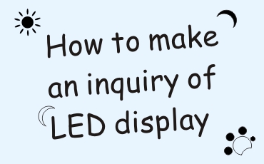 how to make an inquiry of led display