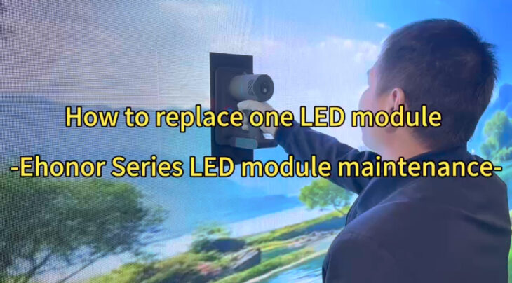 How to replace one LED module-Ehonor series front maintenance!