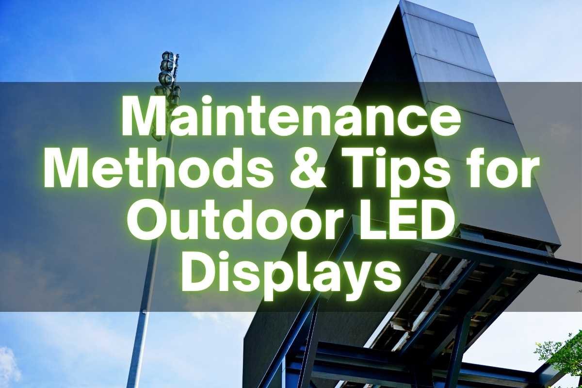 Maintenance Methods and Tips for Outdoor LED Displays